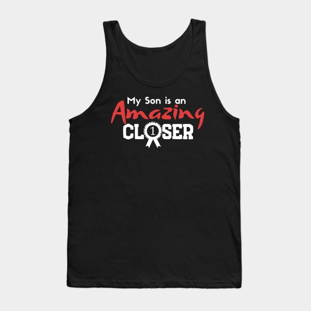 My Son is and Amazing Closer Tank Top by Closer T-shirts